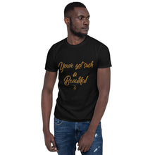 Load image into Gallery viewer, Limited Edition You've Got Such A Beautiful Smile Unisex T-Shirt