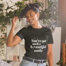 Load image into Gallery viewer, You've Got Such A Beautiful Smile Short-Sleeve Unisex T-Shirt
