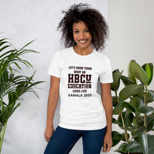 Load image into Gallery viewer, Kamala 2025 Let&#39;s Show Them What an HBCU Education Looks Like Unisex t-shirt
